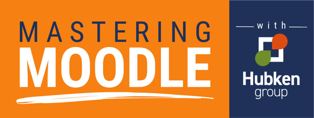 Mastering Moodle with Hubken: Webinar 1