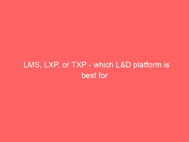 Ld Platform LMS, LXP, or TXP – which L&D platform is best for you? - Expert Moodle ...